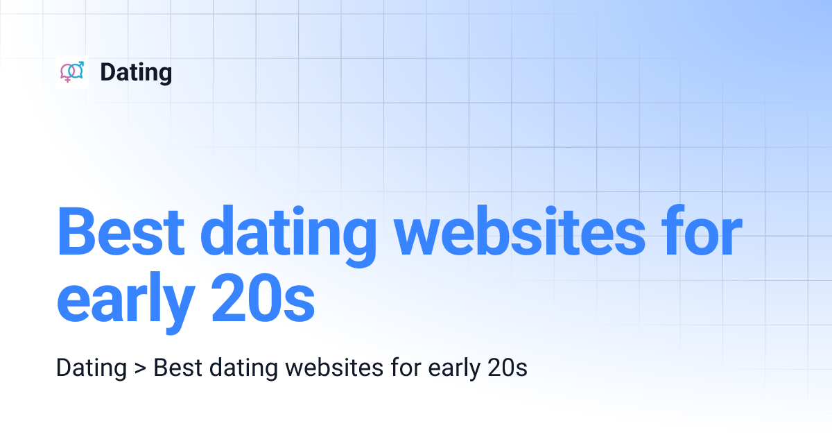 Best dating websites for early 20s Dating